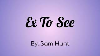 Sam Hunt - Ex To See