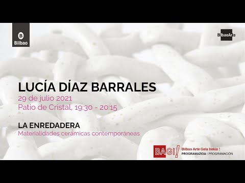 Lucía Díaz Barrales en Encuentros de cerámica «La enredadera» | BilbaoArte