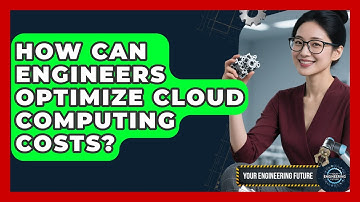 How Can Engineers Optimize Cloud Computing Costs? - Your Engineering Future