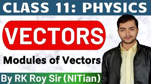 Vectors Physics Class 11 | Chapter 02 Vector | Modules of vector | Virtual Classes