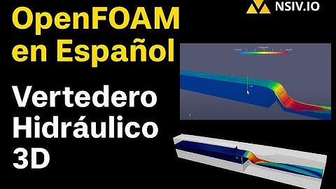 Cómo Simular un Vertedero Hidráulico 3D con OpenFOAM