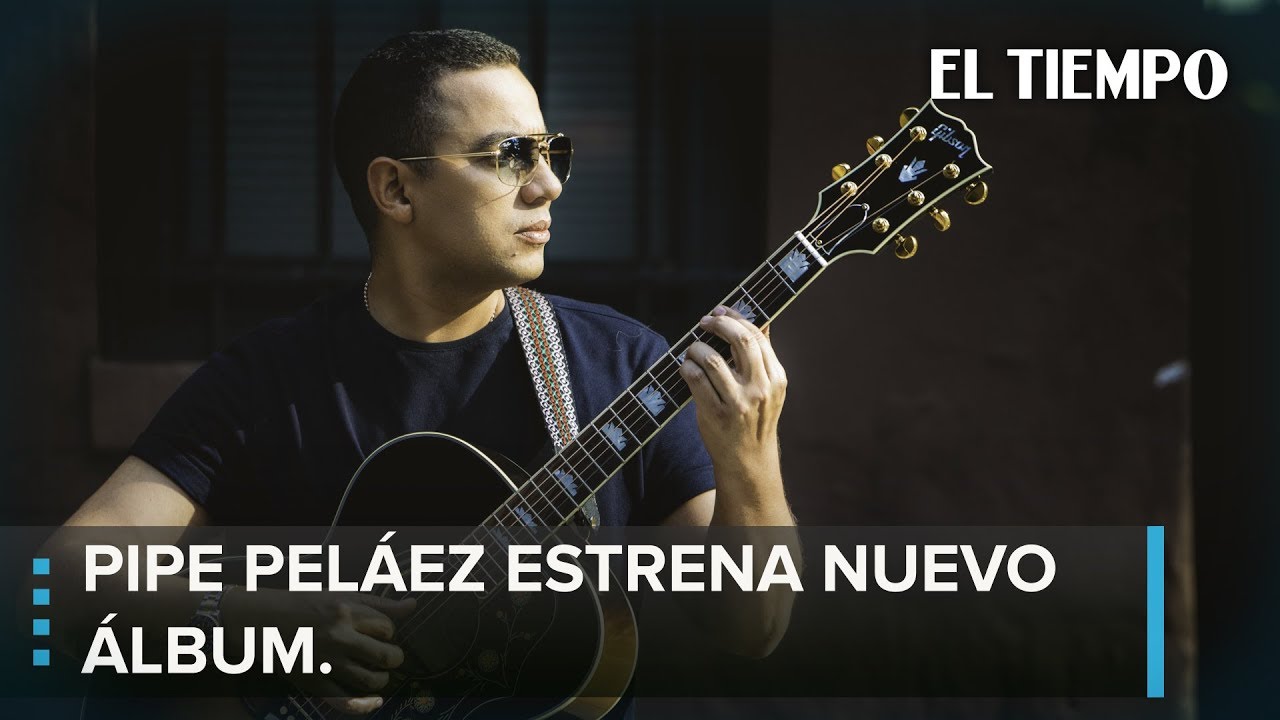 Pipe Peláez lanza su nuevo álbum 'Ponle Actitud' l EL TIEMPO YouTube