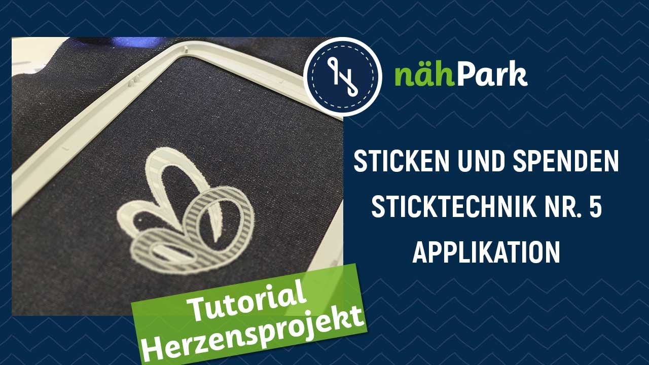 nähPark Herzensprojekt 2024 - Sticken und Spenden - Sticktechnik 5 Applikation