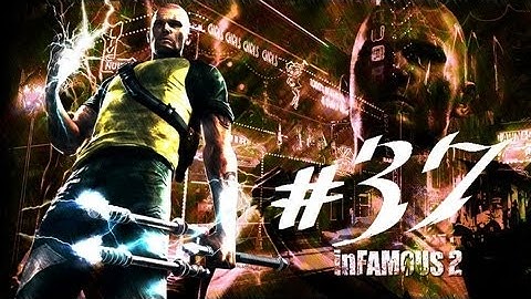 Infamous 2 Playthrough Part 37 - Ascending the Tower