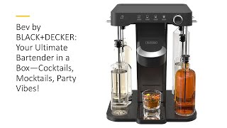 Bev by BLACK+DECKER: Your Ultimate Bartender in a Box—Cocktails, Mocktails, Party Vibes!