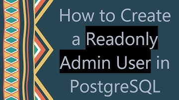 How to Create a Readonly Admin User in PostgreSQL