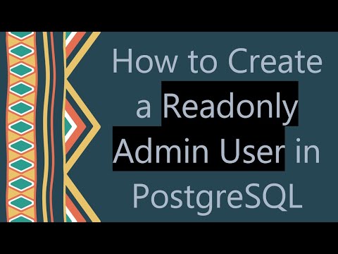 How to Create a Readonly Admin User in PostgreSQL