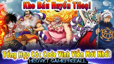 KBHT (GOING MERRY) 98:  Bản Eng _ Tổng Hợp Các Code Vĩnh Viễn Xài Cả Đời Nha [HEOVKT]
