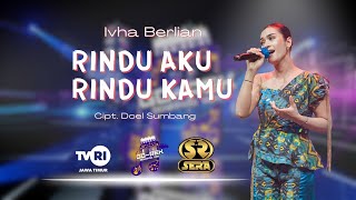 Download Lagu RINDU AKU RINDU KAMU - IVHA BERLIAN [OM.SERA] MP3