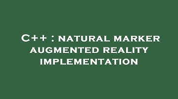 C++ : natural marker augmented reality implementation