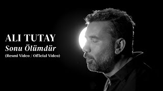 Ali Tutay - Sonu Ölümdür (Resmi / )