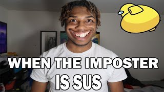 When The Imposter Is Sus!