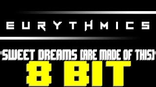 Sweet Dreams (Are Made Of This) [8 Bit Tribute to Eurythmics] - 8 Bit Universe