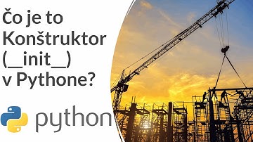 Online Kurz Python Objektové Programovanie - Čo je to Konštruktor (__init__) v Pythone? 🐍🏗️