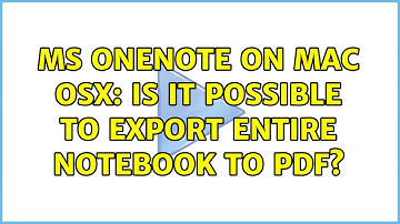 MS OneNote on Mac OSX: Is it possible to export entire notebook to PDF? (3 Solutions!!)