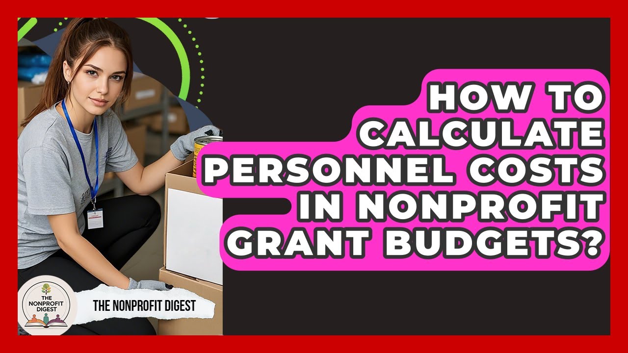 How To Calculate Personnel Costs In Nonprofit Grant Budgets? - The Nonprofit Digest