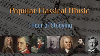 Most Popular Classical Music ~ Studying Music ~ Mozart, Beethoven ~ Brain Power ~ Concentration