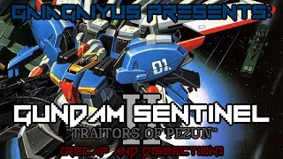 GUNDAM SENTINEL II: "Traitors Of Pezun" (Recap and Dissection) *MIGHT REUPLOAD*