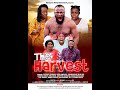 The harvest best nollywood movie true life story ernestobis latest epic newest queen nwokoye