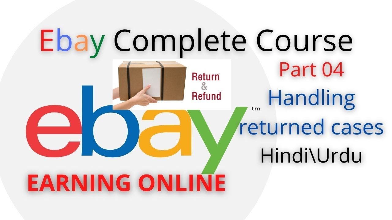 Ebay Complete Course | Part 04| Handling Return Cases | Hindi / Urdu ...