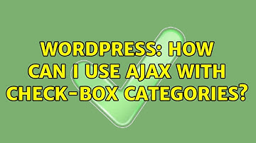 Wordpress: How can I use AJAX with check-box categories? (2 Solutions!!)