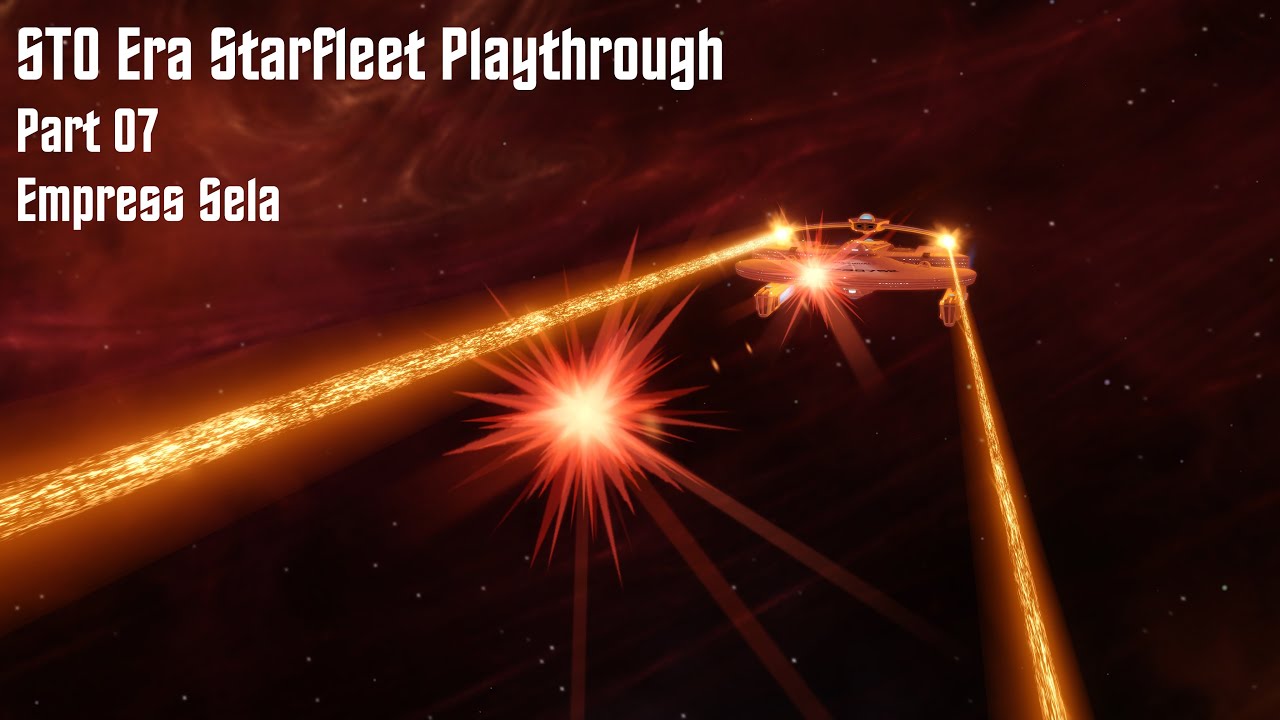 STO Era Starfleet Playthrough - Part 7 | Empress Sela | Star Trek Online | No Commentary