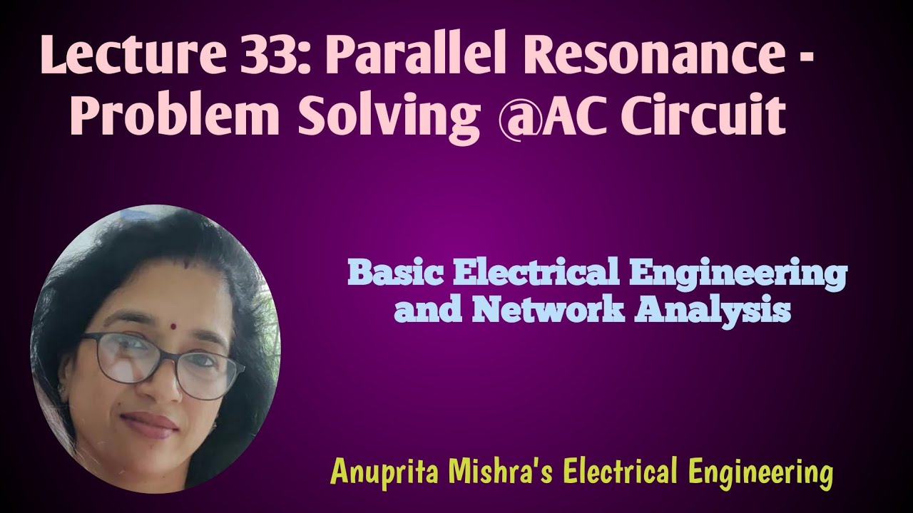 Lecture 33: Parallel Resonance - Problem Solving @AC Circuit - YouTube
