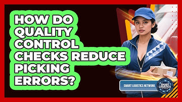 How Do Quality Control Checks Reduce Picking Errors?