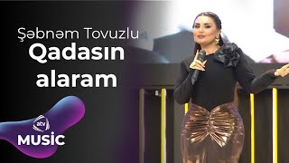 Şəbnəm Tovuzlu - Qadasın alaram Resimi