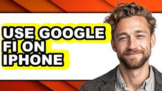 How to Use Google Fi on Iphone (full Guide)