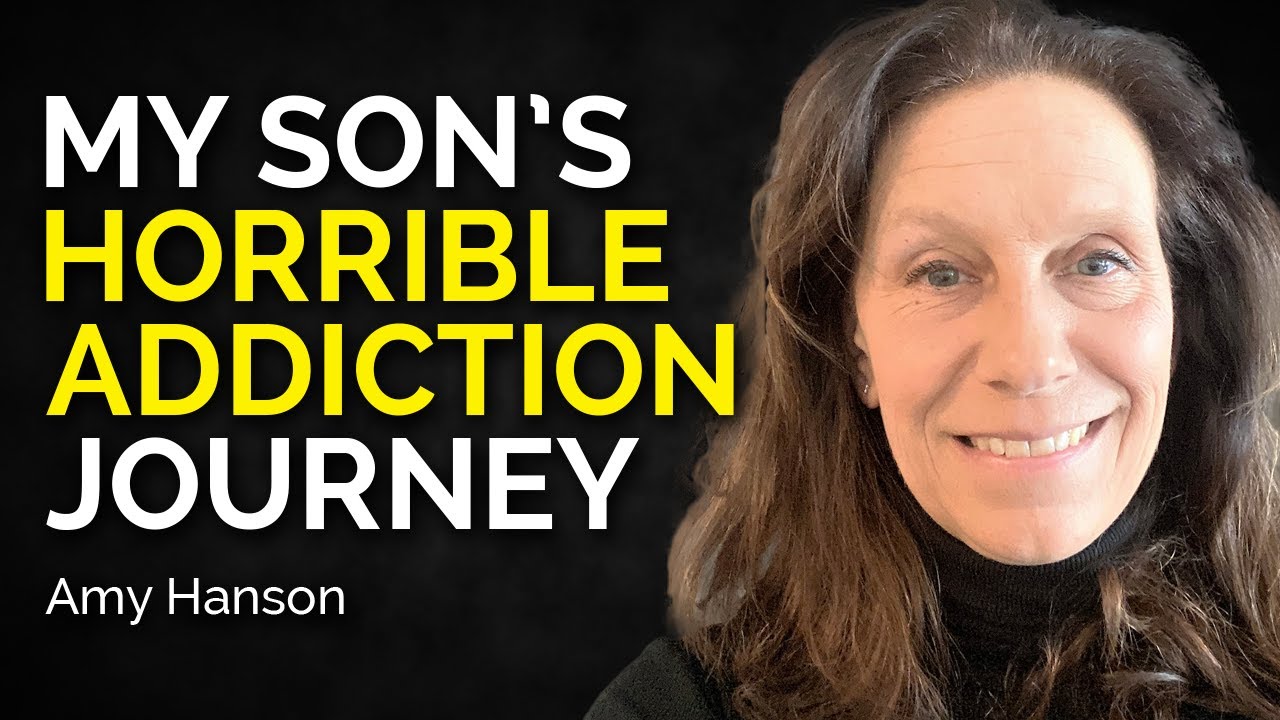 Amy Hanson My Son's HorrificAddiction Journey Amy Hanson My Son's HorrificAddiction Journey