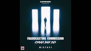 DJ DOTCOM PRESENTS FRAUDCASTING COMMISSION (CYAAH BAN DIS) MIXTAPE (CLEAN) 🚫