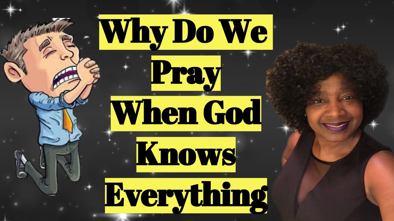 Why Do We Pray When God Knows Everything - YouTube