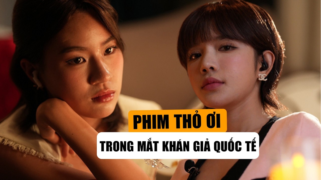 Phim Thỏ Ơi Của Trấn Thành Trong Mắt Khán Giả Quốc Tế