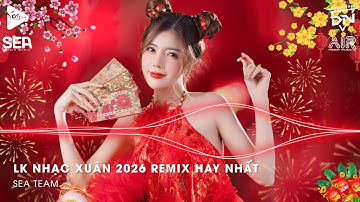 Nhạc Tết 2026 Remix Căng Nhất - Nhạc Đón Tết 2026 Hay Nhất - Nhạc Tết Remix Chào Xuân Bính Ngọ 2026