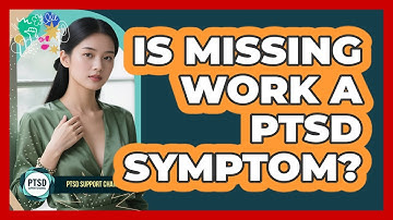 Is Missing Work A PTSD Symptom?
