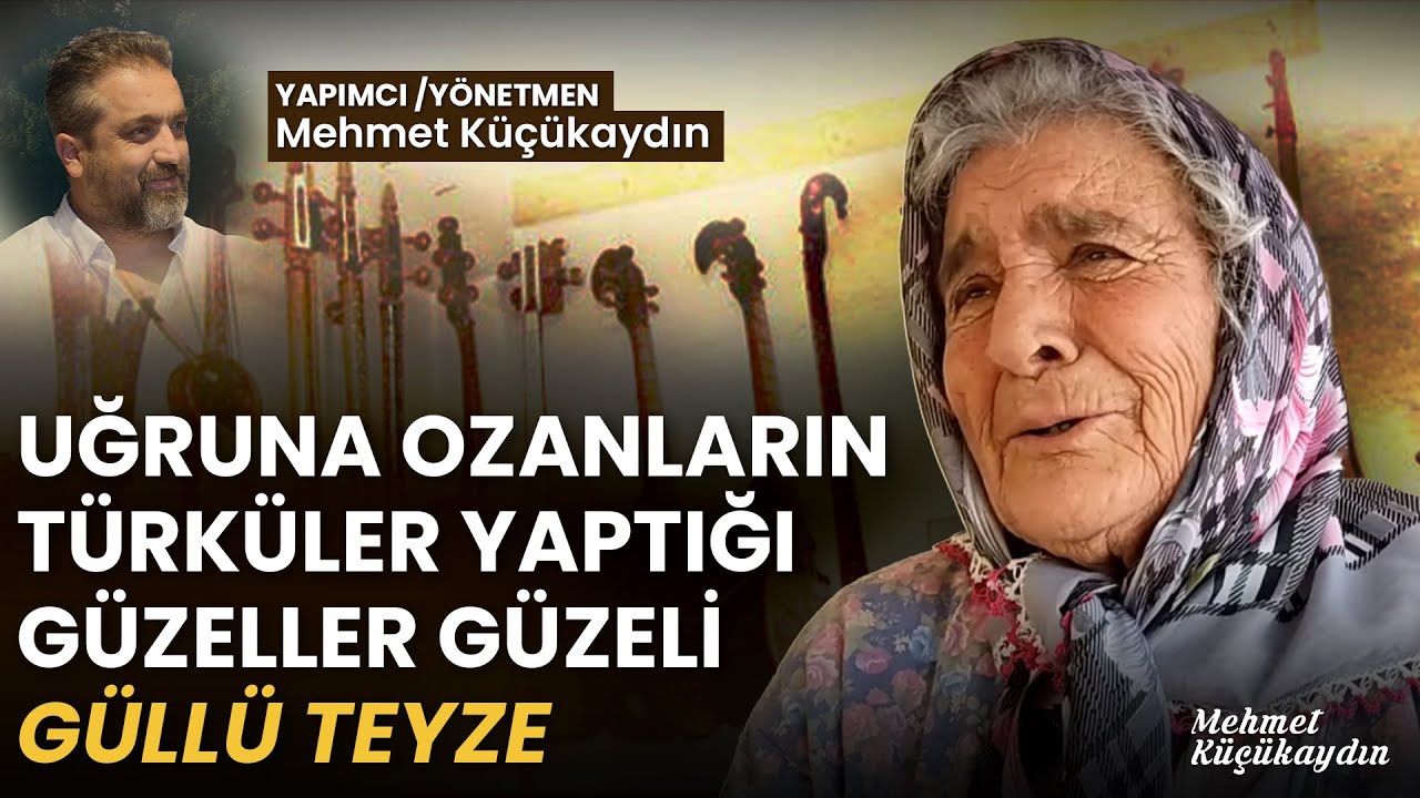 ZAMANINDA AŞIKLARIN UĞRUNA TÜRKÜLER YAPTIĞI, GÜZELLİĞİ DİLLERE DESTAN OLMUŞ GÜLLÜ TEYZENİN HİKAYESİ