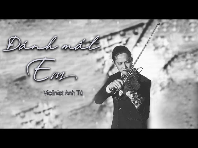 Đánh mất em - Cover: Violinist Anh Tú - 丢了你 Diūle nǐ– Tỉnh Lung 井胧 - Quang Đăng Trần class=