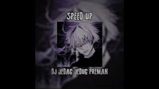 SPEED UP DJ JEDAG JEDUG PREMAN