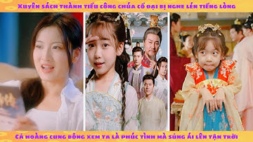 Tiếng lòng: xuyên sách thành tiểu công chúa được cả hoàng cung cưng chiều xem ta là phúc bảo