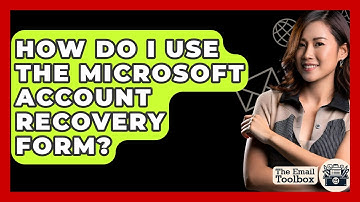How Do I Use The Microsoft Account Recovery Form? - TheEmailToolbox.com