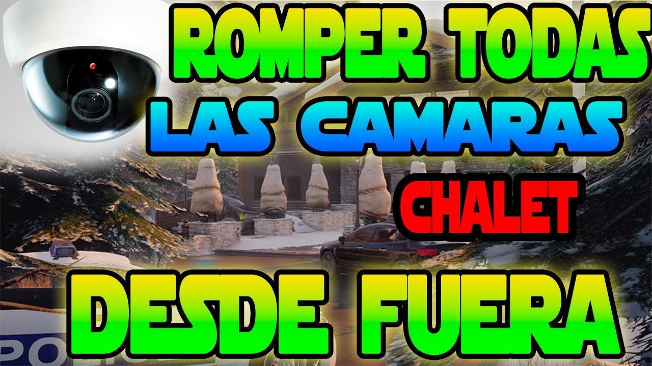 COMO ROMPER TODAS LAS CAMARAS de CHALET desde FUERA! RAINBOW SIX SIEGE español vlogs in spanish