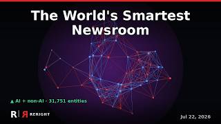 RERIGHT — The world's smartest newsroom · 2026-07-22