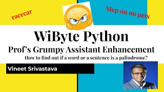 4. Prof's Grumpy Assistant Enhancements: How to determine if a word (or sentence) is a palindrome