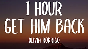 Olivia Rodrigo - get him back (1 HOUR/Lyrics)