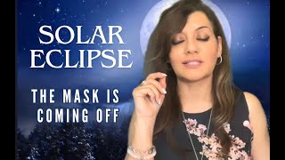 Solar Eclipse - The Mask Is Coming Off & Arcturian Message
