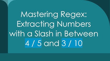 Mastering Regex: Extracting Numbers with a Slash in Between 4 / 5 and 3 / 10