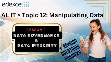Edexcel IAL - A2 - IT - Unit 3 - Topic 12:  12.1 Data Governance & Data Integrity Theory | Revision