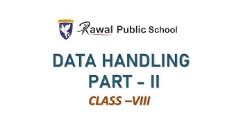 Class - VIII, Subject - Maths, Topic - Data Handling,  Part - 2, Rawal Public school