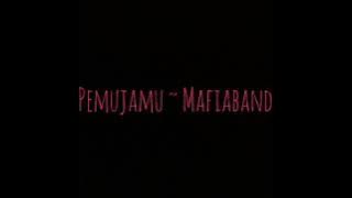 Pemujamu- mafia band (lirik)